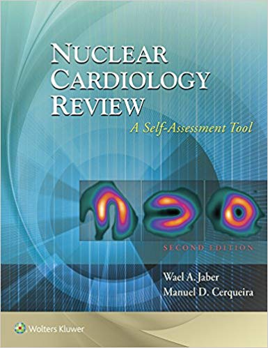 Nuclear Cardiology Review: A Self-Assessment Tool 2nd Edition